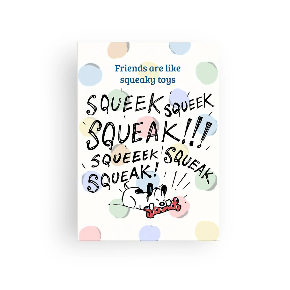‘Friends Are Like Squeaky Toys’ Greeting Card